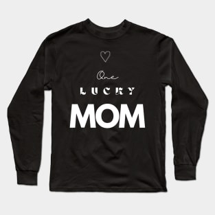 One lucky Mom Long Sleeve T-Shirt